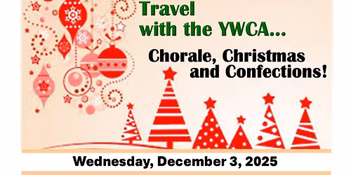 Travel with YWCA: Chorale, Christmas & Confections!