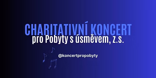 Charitativn\u00ed koncert pro Pobyty s \u00fasm\u011bvem, z.s.