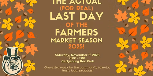 The Actual (For Real) Last Day of the Farmers Market Season 2025!