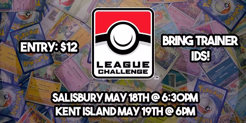 [Kent Island] Pok\u00e9mon TCG May League Challenge