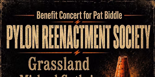 Pat Biddle Benefit - Pylon Reenactment Society, Grassland & Michael Guthrie