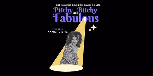 Pitchy, B*tchy and Fabulous!