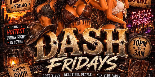 DASH FRIDAYS 18+ WILD WEST PARTY 18+