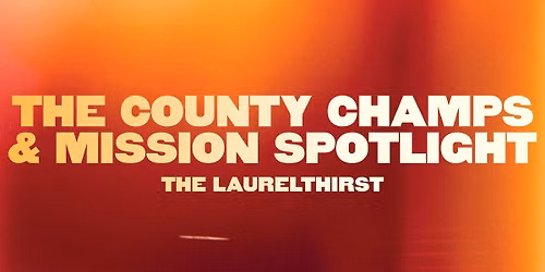 The County Champs and Mission Spotlight