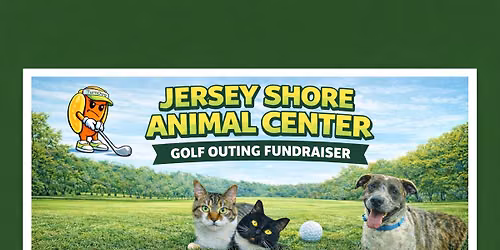 \ud83d\udc3e\u26f3\ufe0f Jersey Shore Animal Center Golf Outing Fundraiser \u26f3\ufe0f\ud83d\udc3e