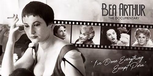 Bea Arthur: The Documentary - "I've Done Everything Except Porn."