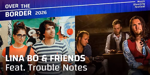 Lina Bo & Friends \u00b7 feat. the Trouble Notes - Over the Border Festival 10 years