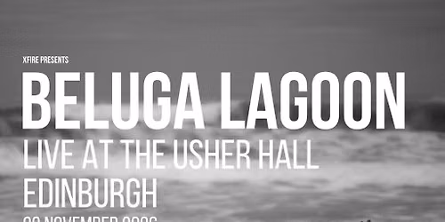 Beluga Lagoon - Live at Usher Hall, Edinburgh