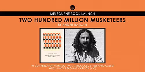 Book launch (VIC): Two Hundred Million Musketeers by Ender Ba\u015fkan
