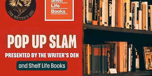 The Writer's Den Pop-up Poetry Slam!