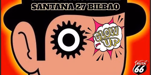 BLOW UP FEST 2026 en Bilbao, SANTANA 27
