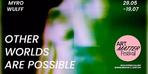 OPENING: OTHER WORLDS ARE POSSIBLE