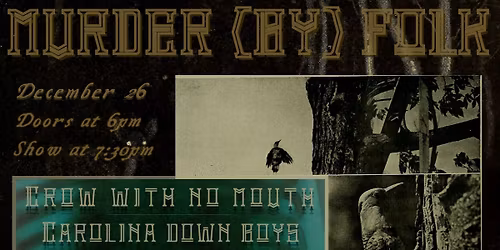 Murder (By) Folk - Crow With No Mouth, Outdoor Couch | Daisy & The Dead Pines | Carolina Down Boys