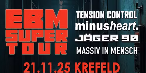 EBM SUPER TOUR - Tension Control, Minusheart, J\u00e4ger 90, Massiv in Mensch
