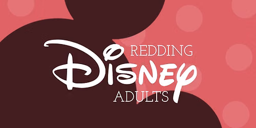 Redding Disney Adults Monthly Meetup