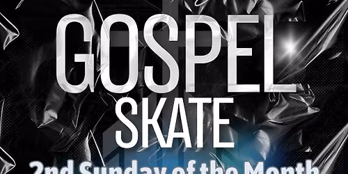 Sunday Gospel Skate every 2nd Sunday of the Month