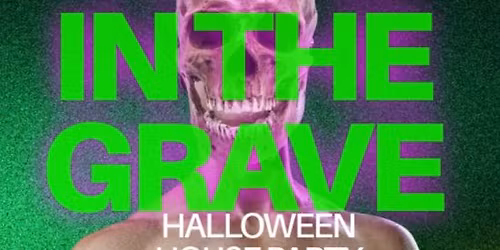 RAVE IN THE GRAVE: Halloween House Party