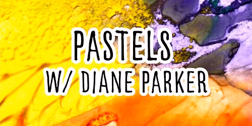 Pastels w\/ Diane Parker