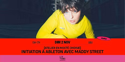 [Atelier en mixit\u00e9 choisie] Initiation \u00e0 Ableton Live avec Maddy Street \u00b7 Rennes \/\/ Ubu