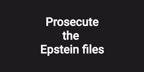 Prosecute the Epstein files 