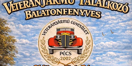 Veter\u00e1nj\u00e1rm\u0171 Ki\u00e1llit\u00e1s Balatonfenyvesen az Oldtimer Club Szervez\u00e9s\u00e9ben
