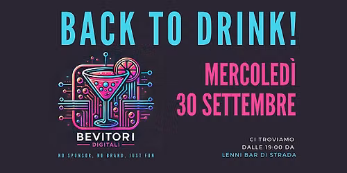 BEVITORI DIGITALI | BACK TO DRINK!