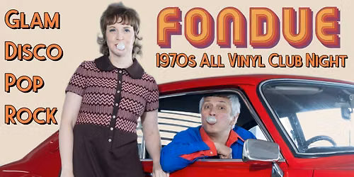 Fondue | 1970s Glam Rock, Bubblegum Pop, Disco and Classic Rock All Vinyl Club Night