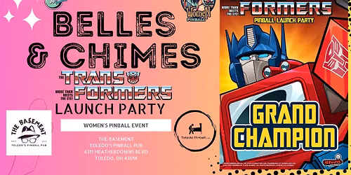 BELLES & CHIMES (WOMENS) TOLEDO - Transformers Launch Party - Stern Army - Toledo Pinball