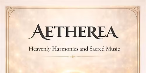 Aetherea: Heavenly Harmonies & Sacred Music