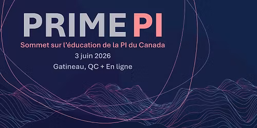 PRIME PI Sommet sur l'\u00e9ducation de la PI du Canada