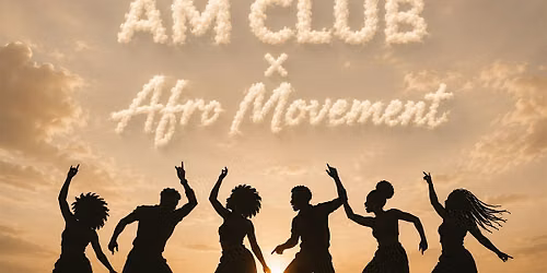 AM Club presents: Afro Movement