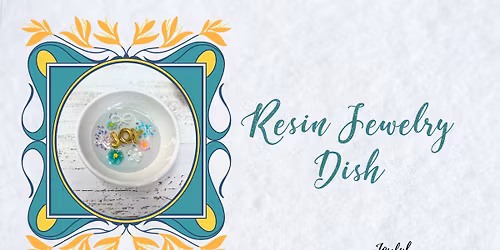 Resin Jewelry Dish Workshop \u2022 Joyful Art Center