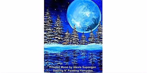 Frosted Moon  Friday Jan. 23rd  6:30 pm  $40