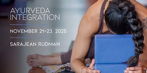 Ayurveda Integration for Yoga Practitioners and Teachers \/ Sarajean Rudman