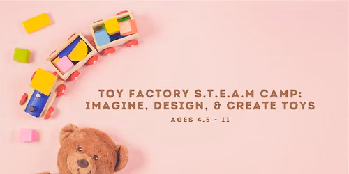Toy Factory S.T.E.A.M Camp