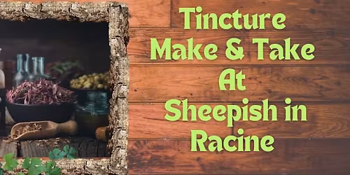 Tincture Make & Take At Sheepish in Racine