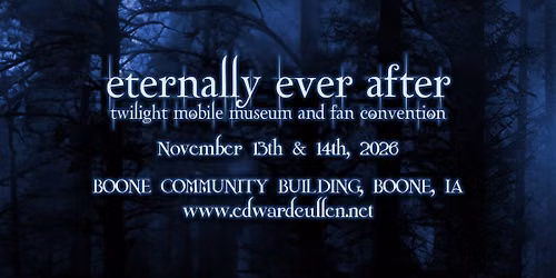 Eternally Ever After - Twilight Mobile Museum and Fan Convention!