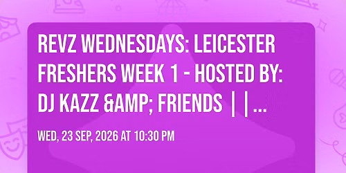 Revz Wednesdays: Leicester Freshers Week 1 - Hosted By: DJ Kazz & Friends || Venue: FatCat || \u00a33.50 Drinks All Night