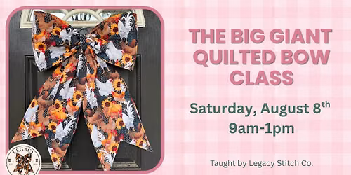 The Big Giant Quilted Bow Class