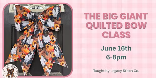 The Big Giant Quilted Bow Class