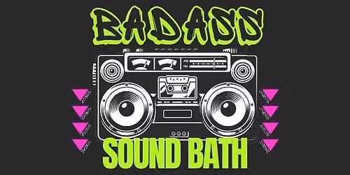 Badass Sound Bath