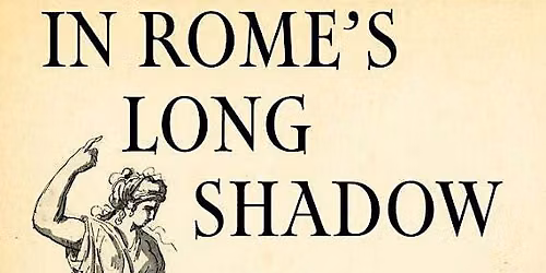 Public Lecture: Who Owns Rome? Ancient Republics and their Afterlives
