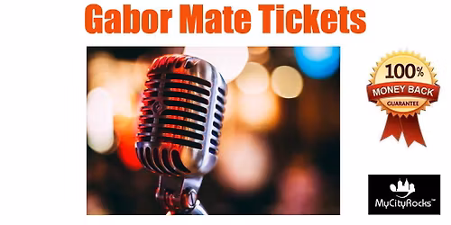Gabor Mate Tickets Pasadena Civic Auditorium CA (Los Angeles LA area)