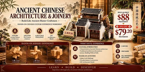 Ancient Chinese Architecture & Joinery Experience Workshop