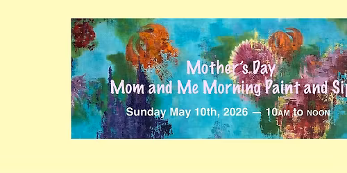 Mother's Day Mom and Me Morning Paint Date!