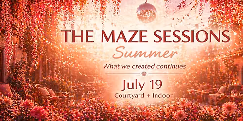 THE MAZE SESSIONS \ud83c\udf3a SUMMER 