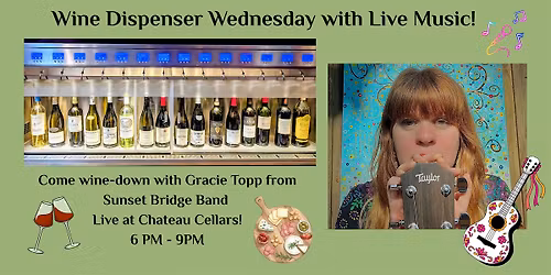 Wine Dispenser Wednesday with Live Music from Gracie Topp!
