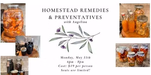 Homestead Remedies & Preventatives *NEW DATE!*