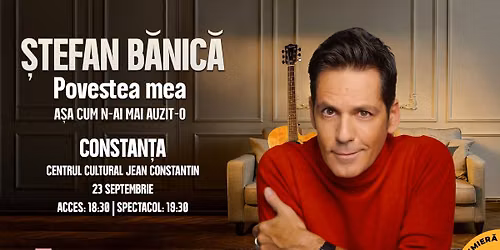 Ștefan Bănică - Povestea mea (În premieră) - CONSTANȚA