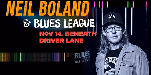 NEIL BOLAND & BLUES LEAGUE @ Beneath Driver Lane